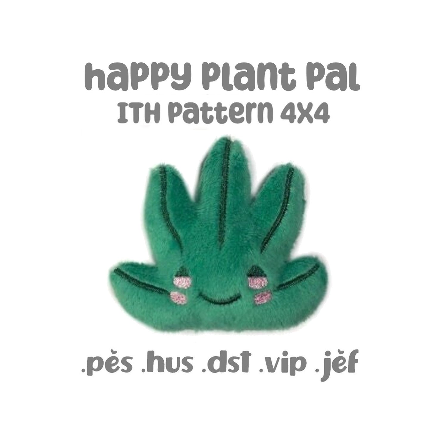 ITH Happy Plant Pal Embroidery Plush Pattern Kawaii Embroidery Machine Pattern Cute 4x4 Weed Stoner 420